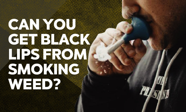 Can You Get Black Lips From Smoking Weed?