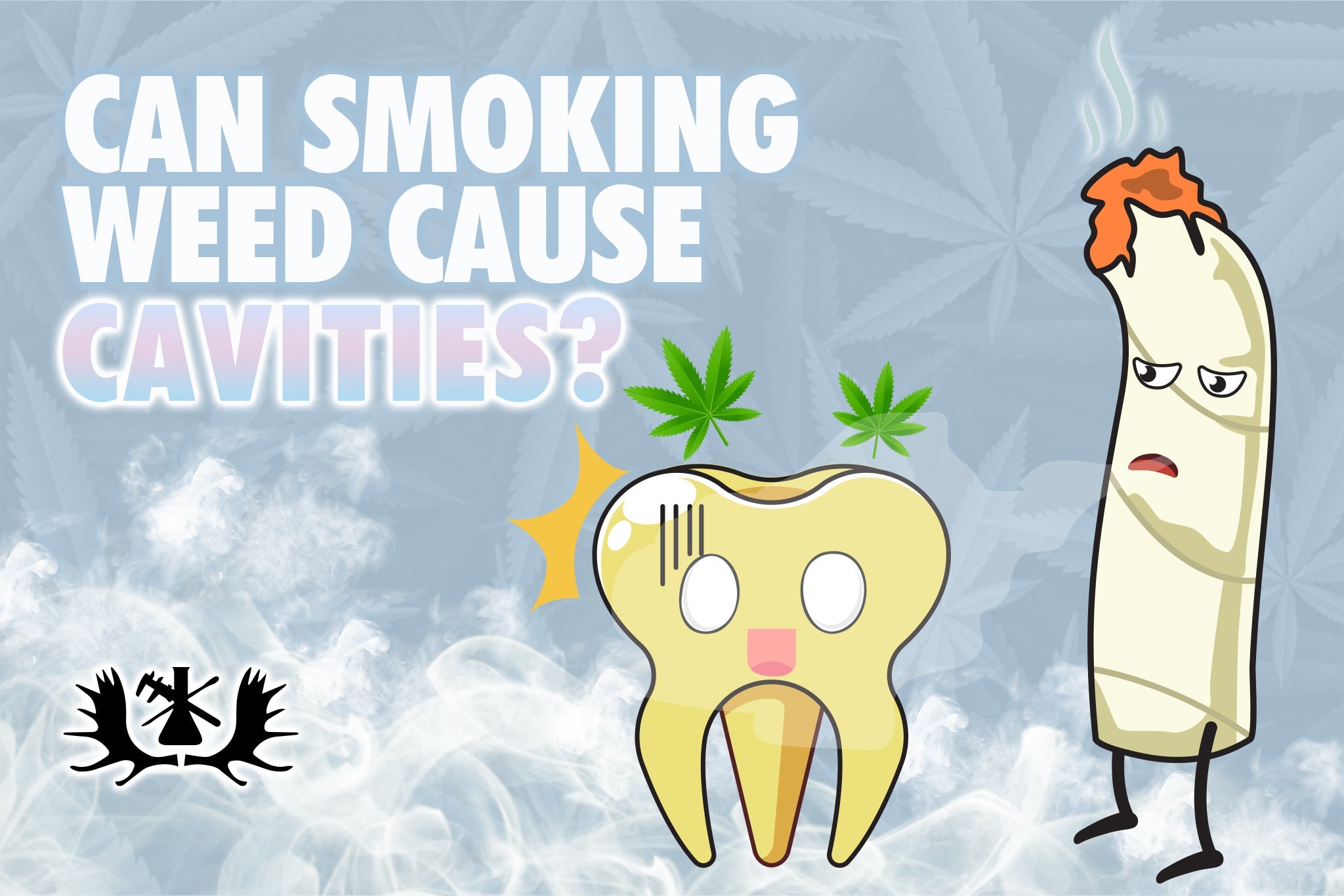 CAN SMOKING WEED CAUSE CAVITIES?