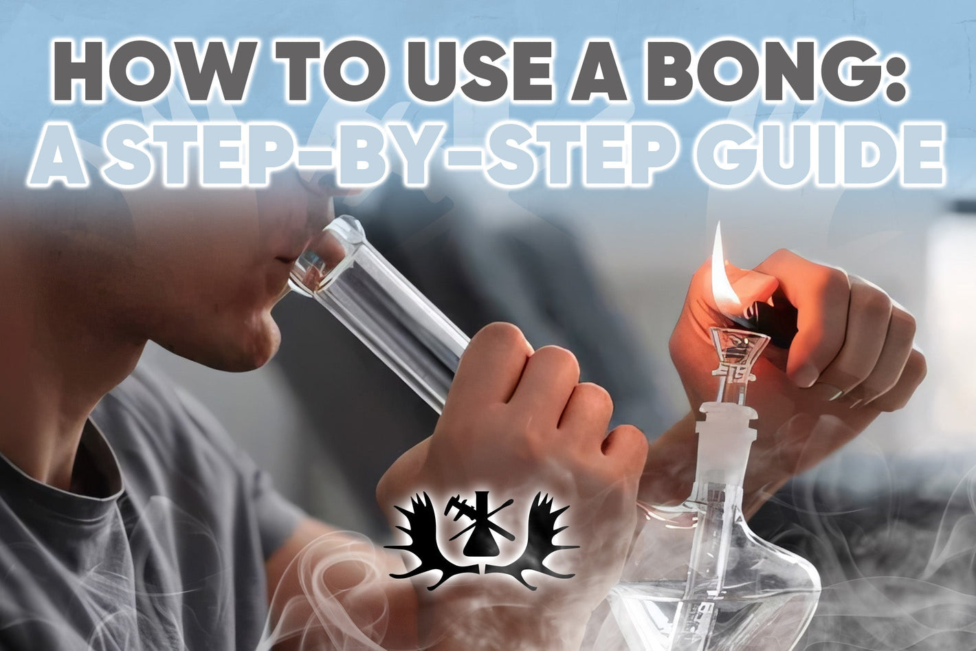HOW TO USE A BONG
