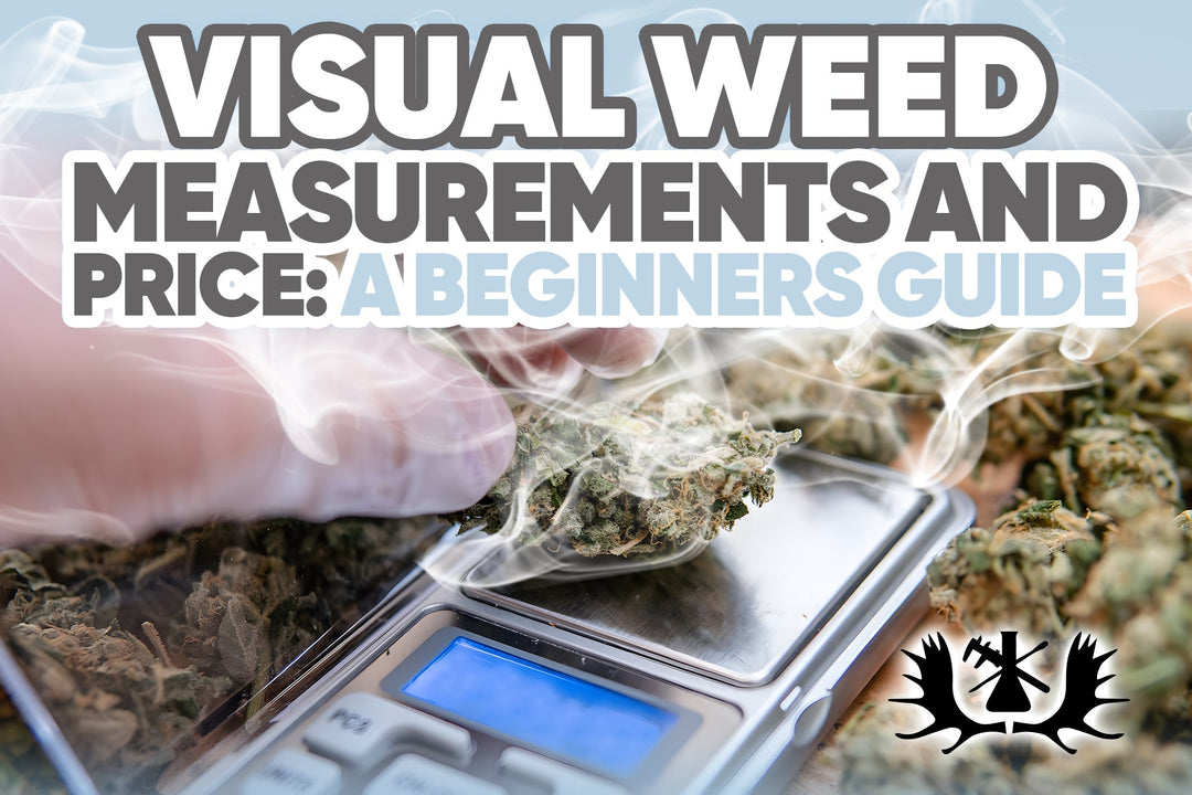 VISUAL WEED MEASUREMENTS AND PRICE: A BEGINNERS GUIDE - Moose Labs LLC