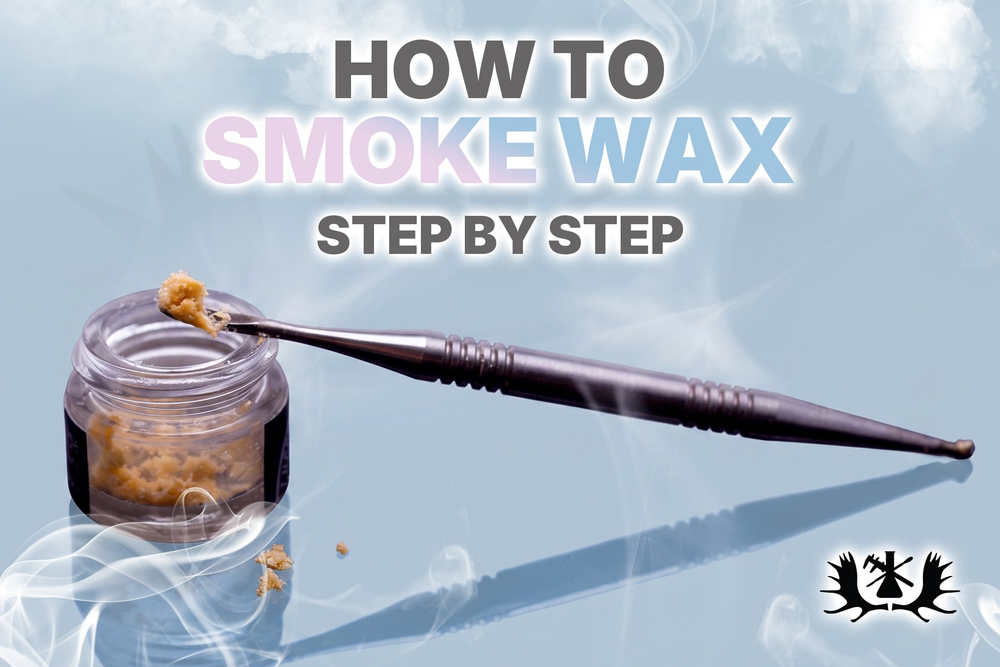 HOW TO SMOKE WAX: STEP BY STEP